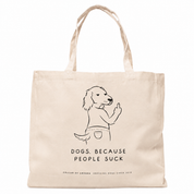 Standard Tote Bag - Dogs. Because People Suck